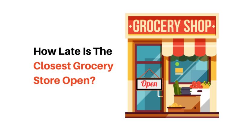 how late is the closest grocery store open